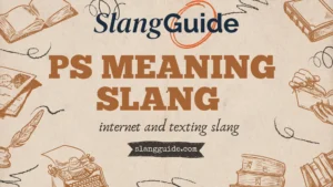 PS meaning slang